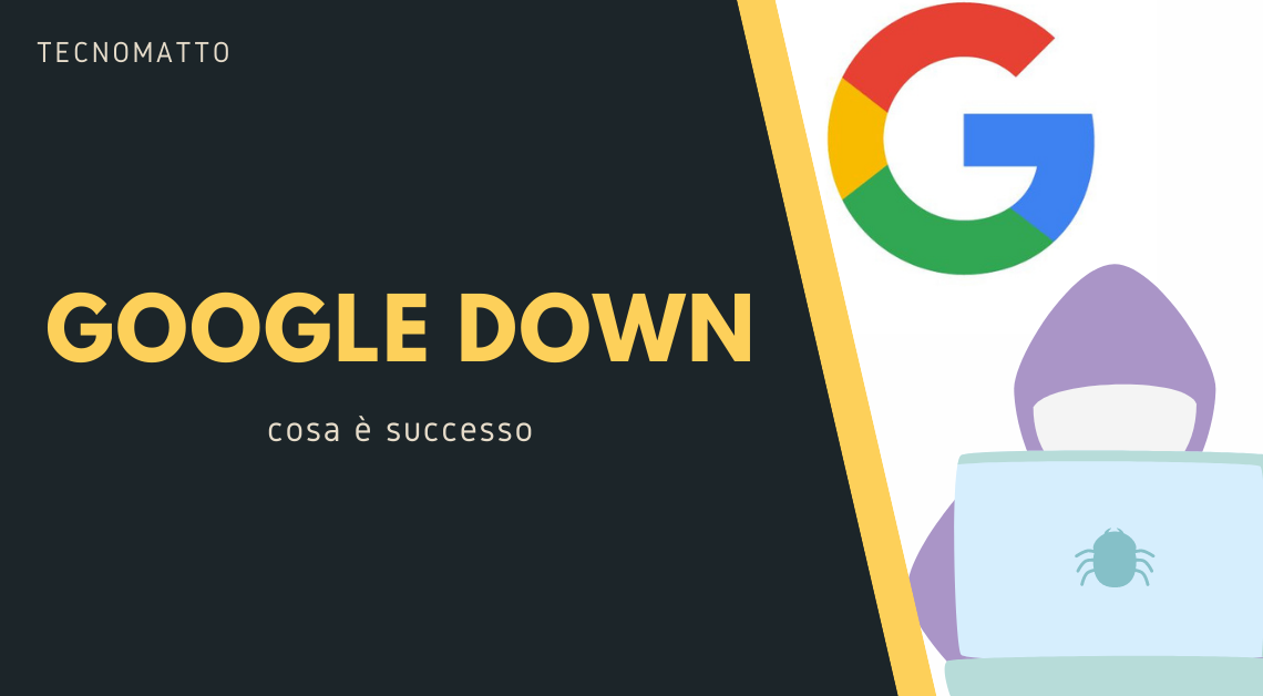 Google down: cosa è successo?